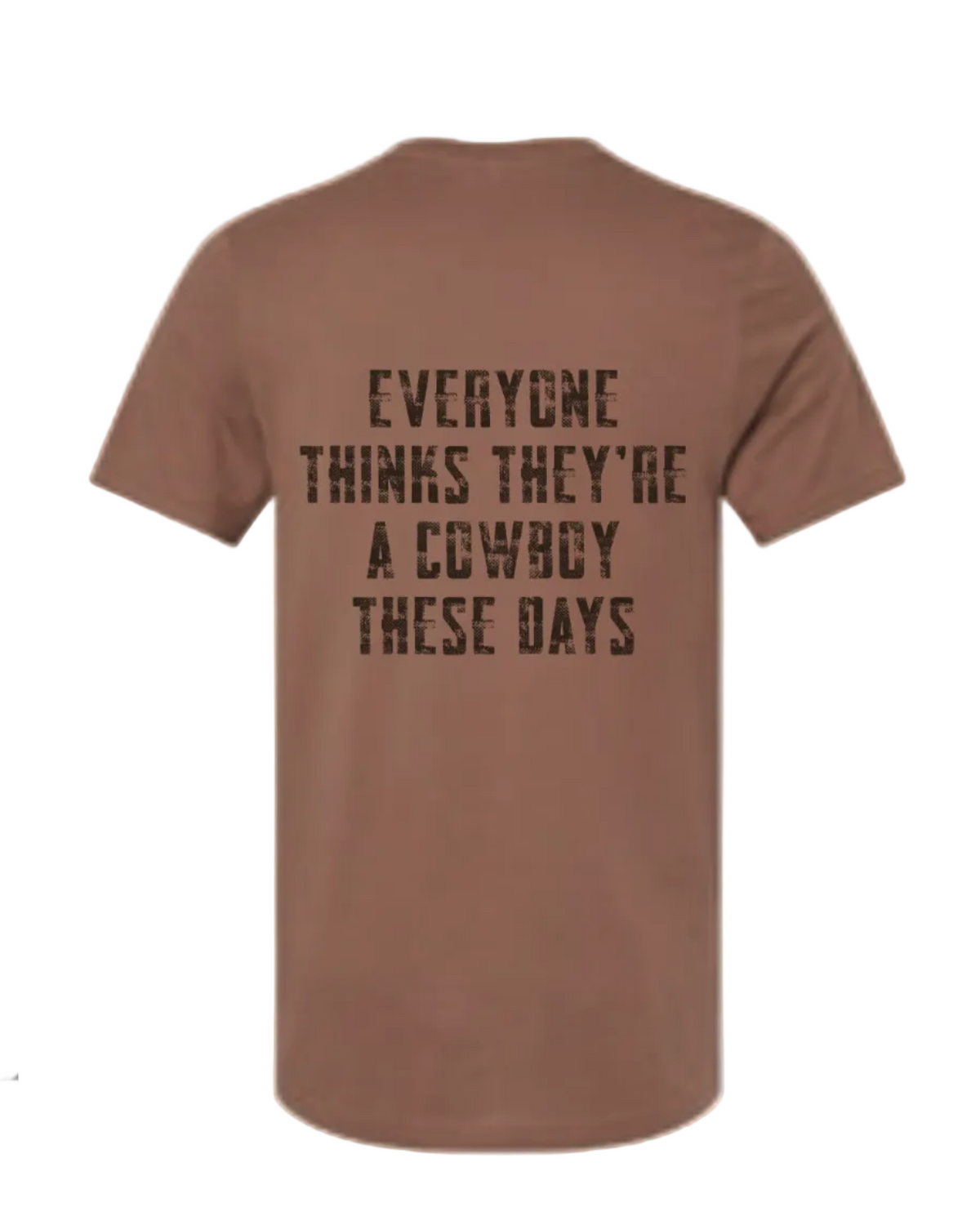 Everyone Thinks They're A Cowboy These Days T-Shirt